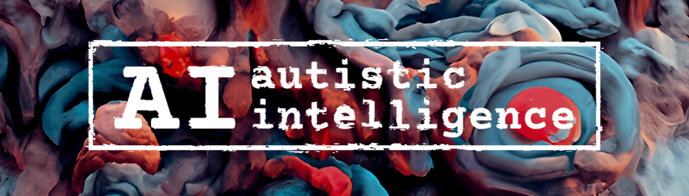 AI - Autistic Intelligence