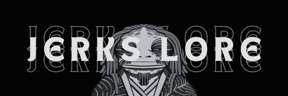 JERKS LORE