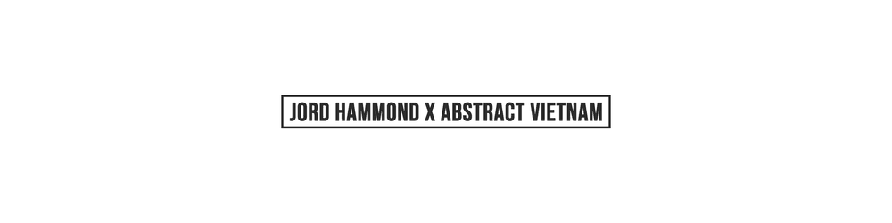 Jord Hammond x Abstract Vietnam