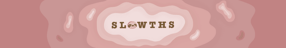 Slowths