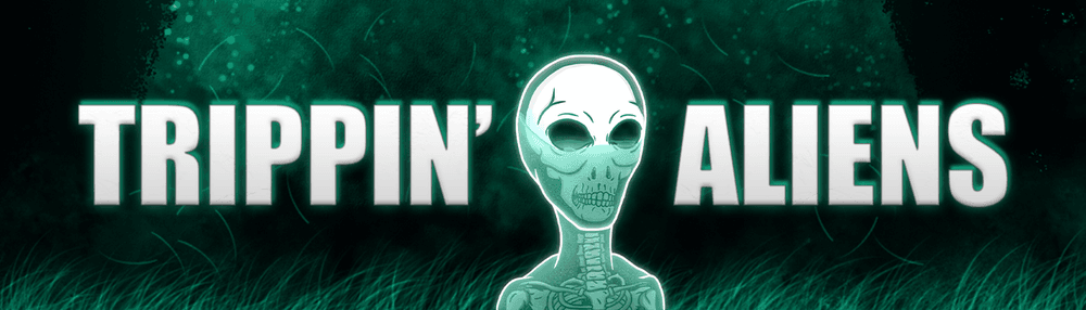 Trippin' Aliens