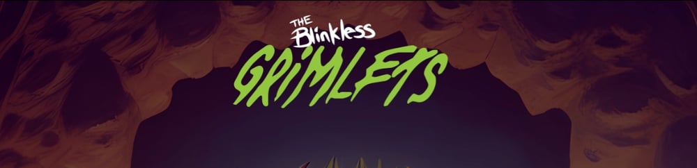 The Blinkless: Grimlets