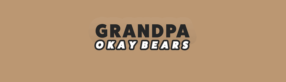 Okay Grandpa Bears