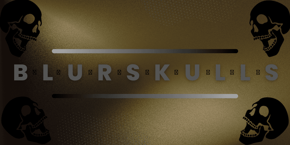 BLURSKULLS