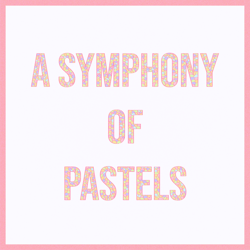 A Symphony of Pastels 2.0