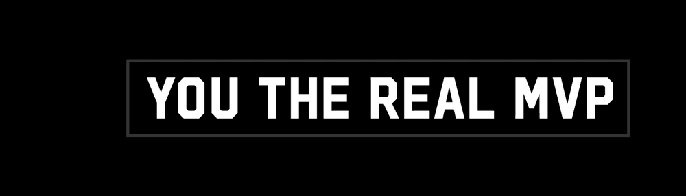 YOU THE REAL MVP 0 - old