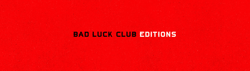 Bad Luck Club Editions
