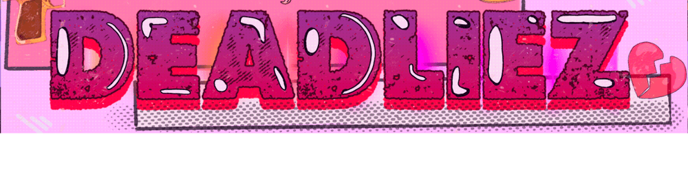 Deadliez