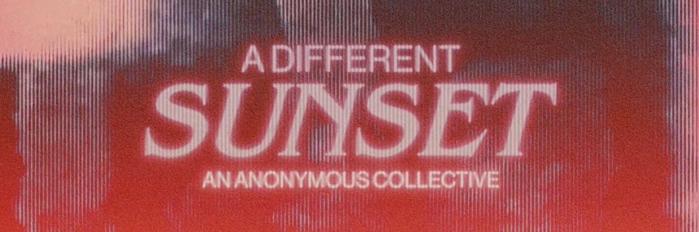 A Different Sunset - An Anonymous Collective artists