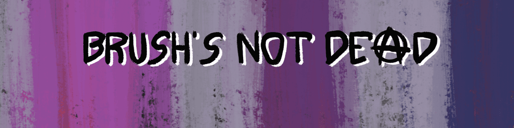 BRUSH'S NOT DEAD