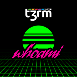 whoami (t3rm.dev)
