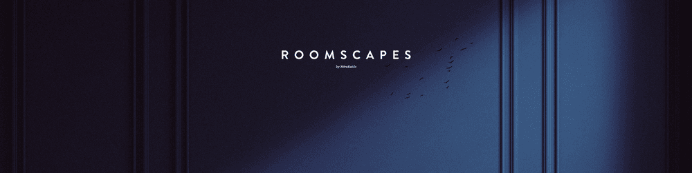 Roomscapes Editions by MiraRuido