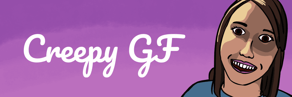 Creepy GF