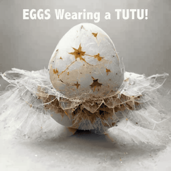EGGs Wearing a TUTU by Karrie Ross