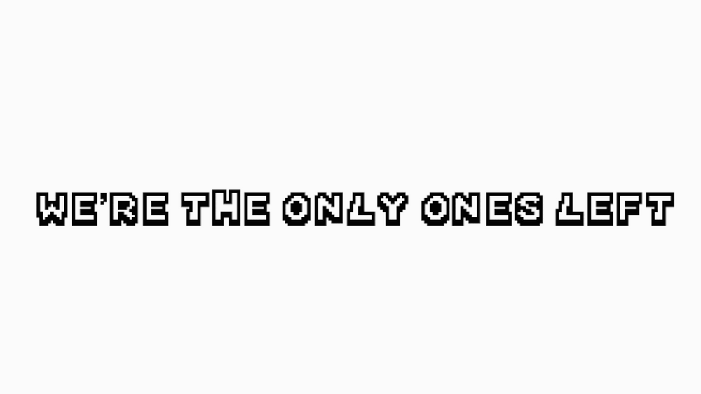 WereTheOnlyOnesLeft