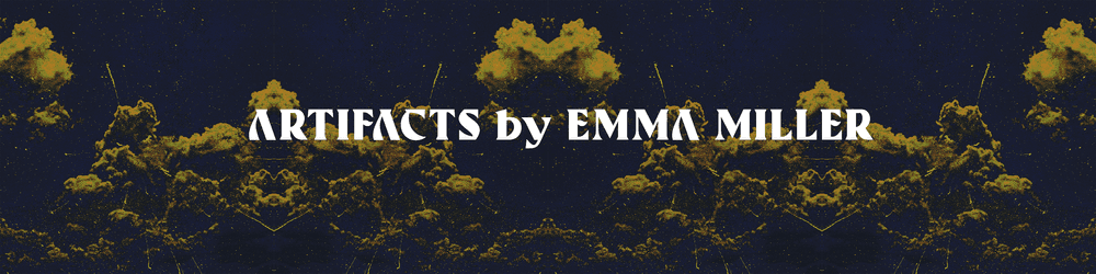 Artifacts by Emma Miller