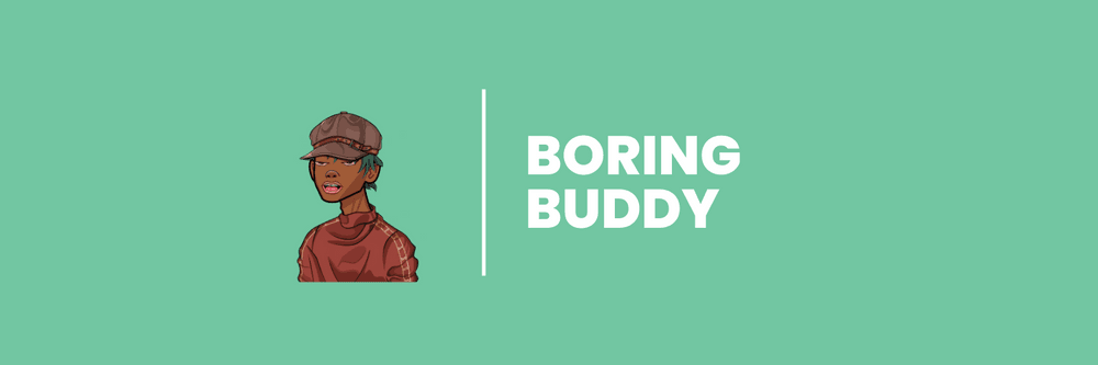 Boring Buddy