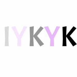 'IYKYK'