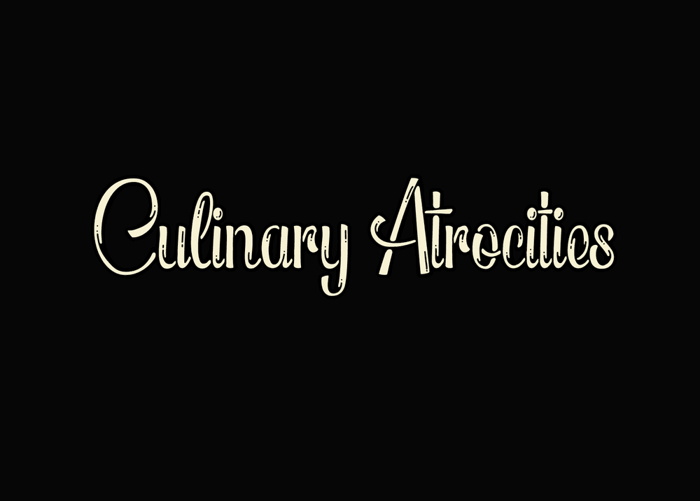 Culinary Atrocities