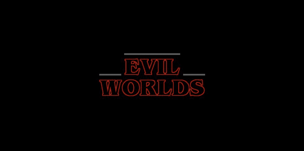 Evil Worlds